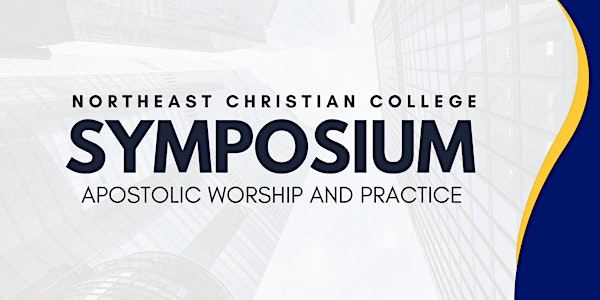 NCC Symposium 2026: Apostolic Worship and Practice | Northeast Christian College