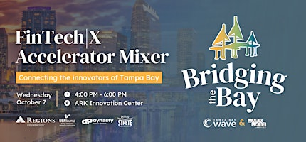Bridging The Bay:  FinTech|X Accelerator Mixer | ARK Innovation Center