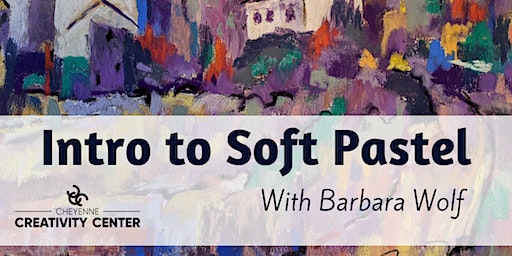 Intro to Soft Pastel | Cheyenne Creativity Center