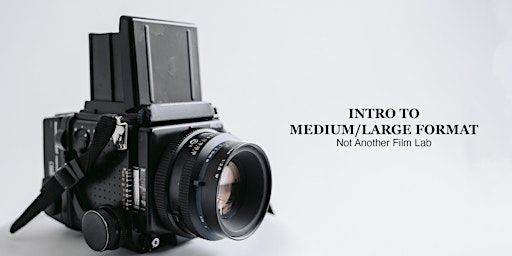 Intro to Medium/Large Format (Film Photography) | Not Another Film Lab