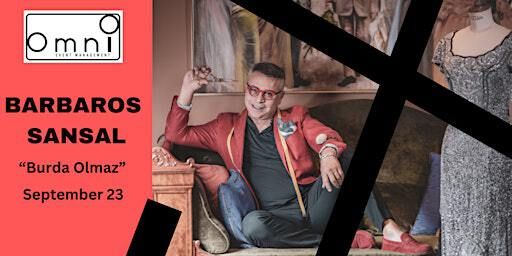 Barbaros Sansal in Toronto 'Burda Olmaz' | Isabel Bader Theatre