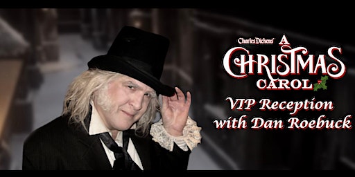 A Christmas Carol VIP Reception with Dan Roebuck | Arts Center