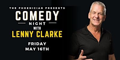 Comedy Night at The Phoenician feating Lenny Clarke! | The Phoenician Restaurant/Michael's Function Hall
