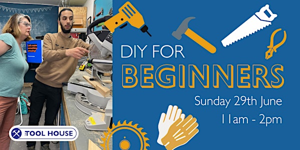 An Introduction to home DIY for Beginners - the Tool House E17 Walthamstow | Walthamstow Pumphouse Museum