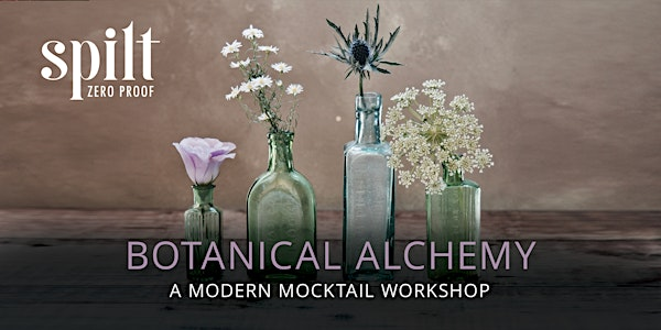 Botanical Alchemy: A Modern Mocktail Workshop | Spilt Mocktail Bar