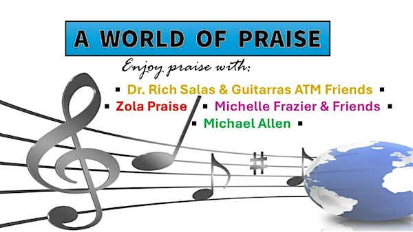 A World of Praise | The Church at Union Park