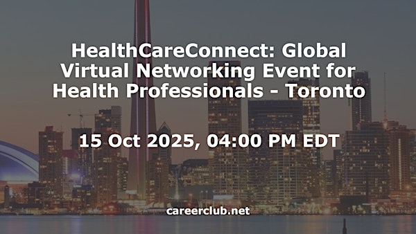 HealthCareConnect: Global Virtual Networking Event for Health Professionals - Toronto | Virtual / Online Event Only, Toronto, Ontario, M5H2N2