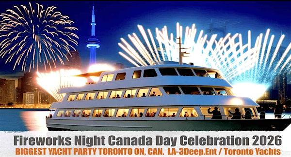 Canada Day Fireworks Night 2026 Toronto  Yacht/Party Early Bird Special | Harbourfront Centre