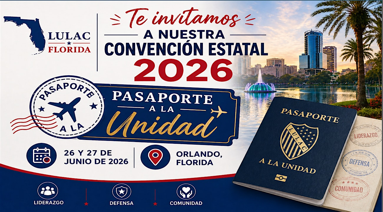 LULAC FL 2026 STATE CONVENTION PASPORT FOR UNITY | PASAPORTE A LA UNIDAD | Consulado de México en Orlando