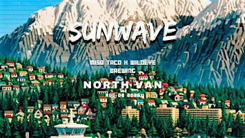 SUNWAVE 2026 - Miso Taco X Wildeye Brewing, North Vancouver (Open Air) | Wildeye Brewing