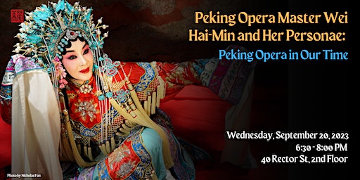 Peking Opera Master Wei Hai-Min and Her Personae: Peking Opera in Our Time (New York) | China Institute in America