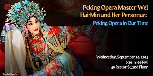 Peking Opera Master Wei Hai-Min and Her Personae: Peking Opera in Our Time (New York) | China Institute in America