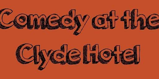 Comedy at The Clyde Hotel | The Clyde Hotel