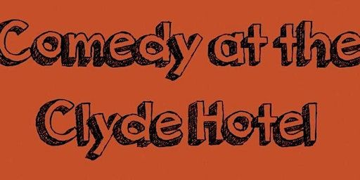 Comedy at The Clyde Hotel | The Clyde Hotel