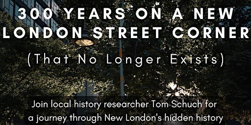Hidden History: 300 Years on a New London Street Corner | Public Library of New London, Huntington Street, New London, CT, USA