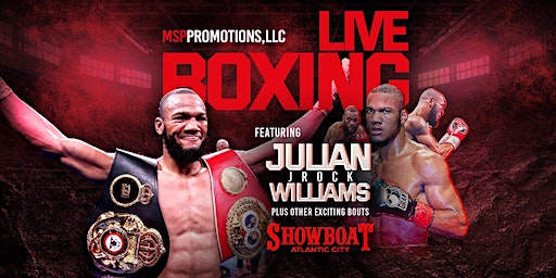 MSP PRESENTS JULIAN 'JROCK' WILLIAMS + ELITE UNDERCARD AT SHOWBOAT AC 1/12 | Showboat Atlantic City