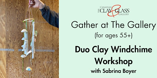 Dementia-Friendly Clay Windchime Workshop (Gather at the Gallery, Ages 55+) | Canadian Clay and Glass Gallery