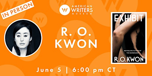 R. O. Kwon: "Exhibit" (IN PERSON) | American Writers Museum