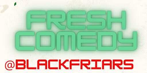 Fresh Comedy @ Blackfriars | Blackfriars of Bell Street