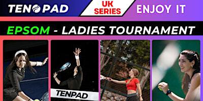 UK SERIES --- Epsom Ladies Tournament -- TICKETS AVAILABLE | 7-8 Blenheim Rd