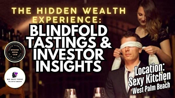 The Hidden Wealth Experience: Blindfold Tastings & Investor Insights | Sexy Kitchen