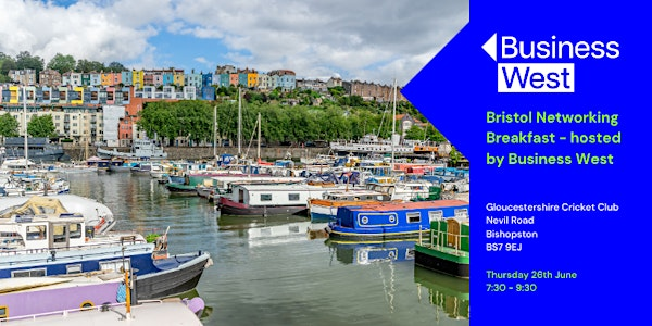 Bristol Networking Breakfast - hosted by Business West | Gloucestershire Cricket Club