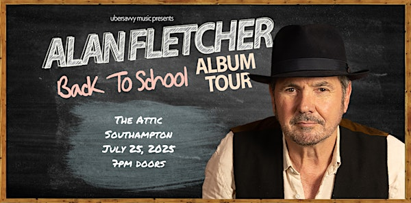 The Alan Fletcher "Back to School" Album tour | The Attic Southampton