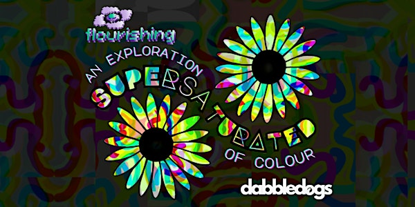 Supersaturated: An Exploration of Colour - flourishing X dabbledogs | The Faculty Event Centre