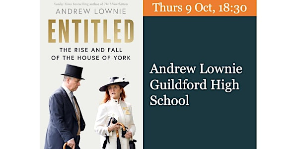 Andrew Lownie – Entitiled: The Rise and Fall of the House of York | Guildford High School