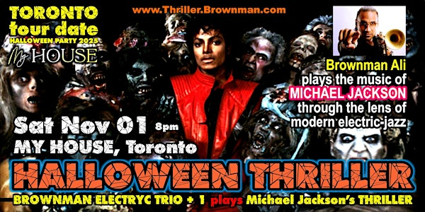 Brownman's HALLOWEEN THRILLER (Toronto) 2025 - MJ as electric-jazz, 8pm | MY HOUSE