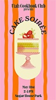 Utah Cookbook Club: Cake Soiree | Big Field Pavilion
