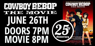 COWBOY BEBOP 25TH ANNIVERSARY FILM SCREENING | Historic Crest Theatre