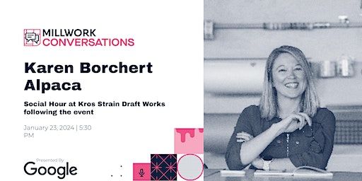 Millwork Conversations Presented by Google | Karen Borchert | 1229 Millwork Ave