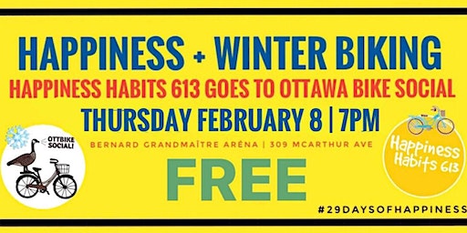 Happiness Winter Biking: Happiness Habits 613 x Ottawa Bike Social | Bernard Grandmaître Aréna