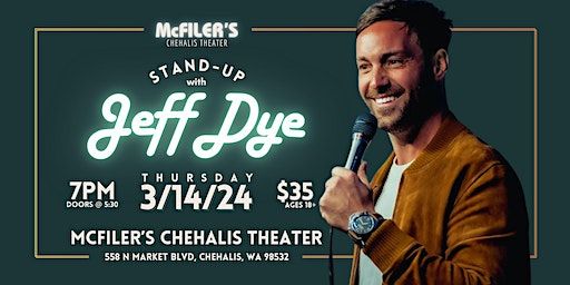Jeff Dye | Stand-Up Comedy | McFiler's Chehalis Theater