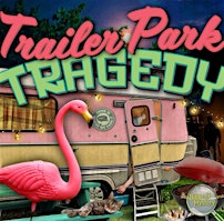 Murder Mystery Dinner Trailer Park Tragedy | Ophelia's Wines & Bites