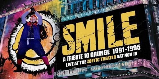 SMILE - A Tribute to Grunge | The Zoetic Company Ltd.