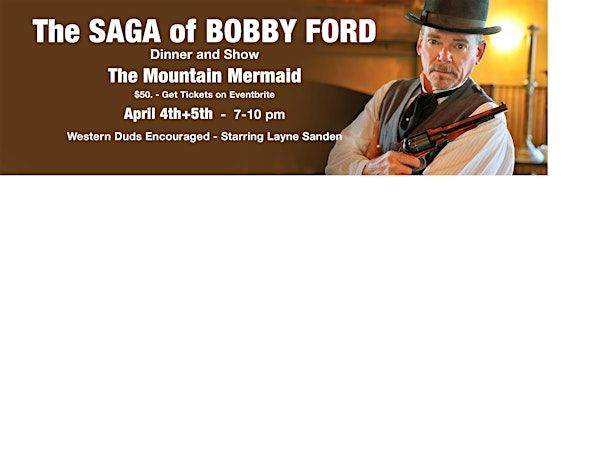 THE SAGA OF BOBBY FORD_The man who shot Jesse James. Dinner Theater Cosplay | The Mountain Mermaid