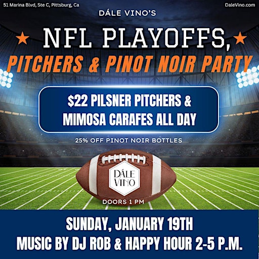 NFL Playoffs, Pitchers & Pinot Noir Party w/Music by DJ Rob | Dále Vino, Marina Boulevard Suite C, Pittsburg, CA, USA