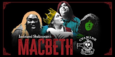 Inebriated Shakespeare's Macbeth at Cyanide Cider | Cyanide Cider
