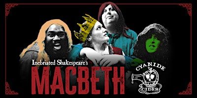 Inebriated Shakespeare's Macbeth at Cyanide Cider | Cyanide Cider