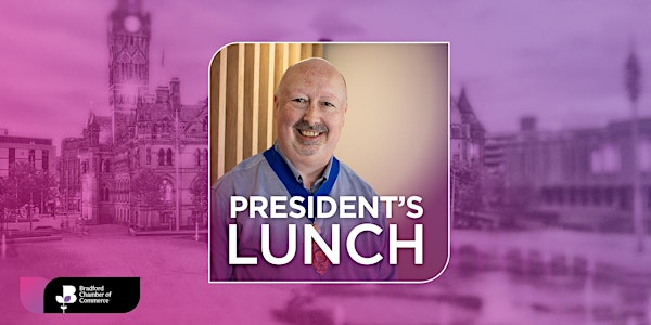 Bradford Chamber Presidents Lunch | Midland Hotel