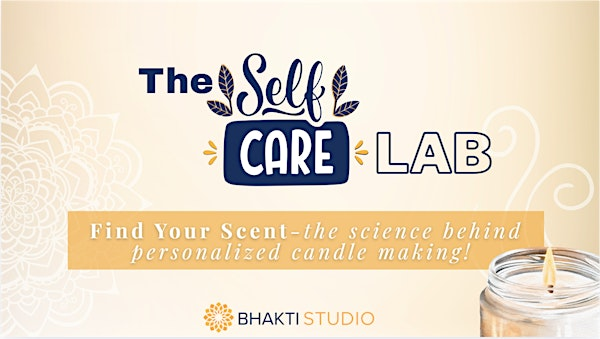 The Self Care Lab: Find Your Scent - Candle Making Workshop | Bhakti Studio