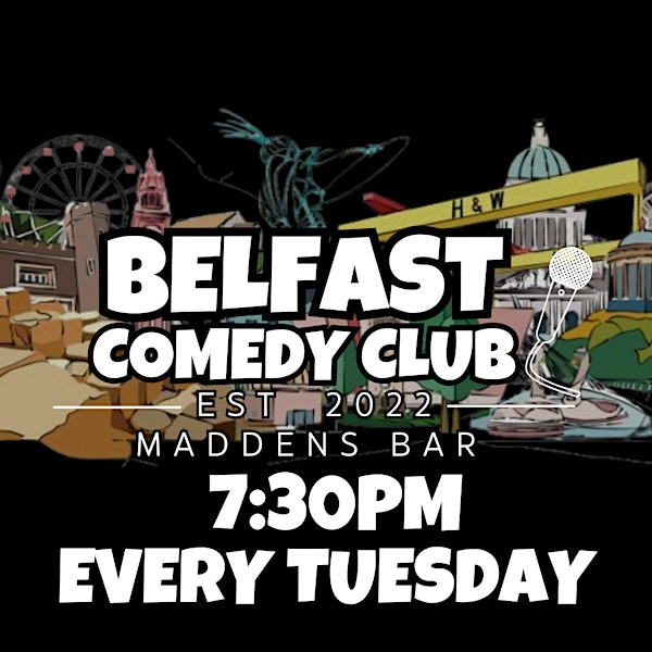 BELFAST COMEDY CLUB - TUESDAY OPEN MIC NIGHT | MADDENS BAR | Maddens