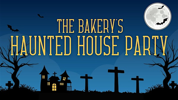The Bakery's Haunted House Party | Paul Phillips Hall