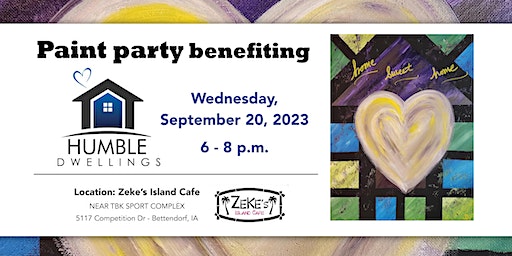 Home Sweet Home - Paint party benefiting Humble Dwellings (Bettendorf) | Zeke's Island Cafe