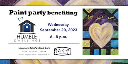 Home Sweet Home - Paint party benefiting Humble Dwellings (Bettendorf) | Zeke's Island Cafe