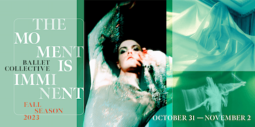 THE MOMENT IS IMMINENT - BALLETCOLLECTIVE FALL SEASON 2023 - THURSDAY 11/2 | Trinity Commons