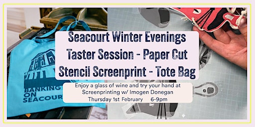 Seacourt Taster Sessions - Screenprinting | Seacourt Print Workshop