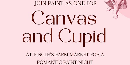 Cupid and Canvas | Pingle's Farm Market
